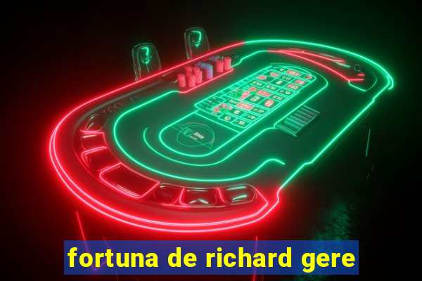 fortuna de richard gere